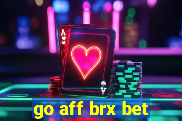 go aff brx bet